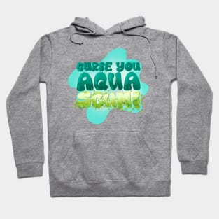 Curse You Aqua Scum Hoodie